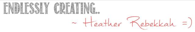 Endlessly Creating.. ~Heather Rebekkah =)